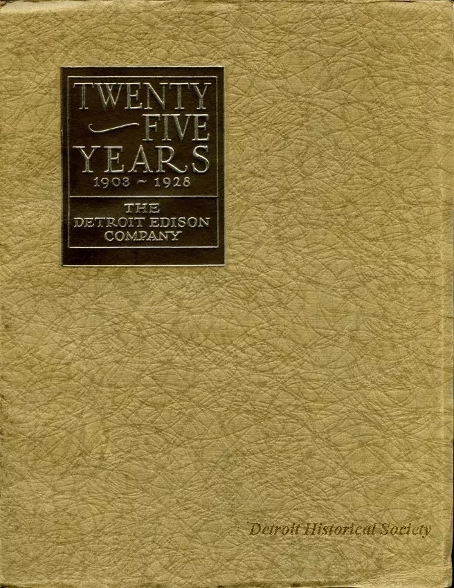 Booklet - Twenty-Five Years, 1903-1928, The Detroit Edison Company