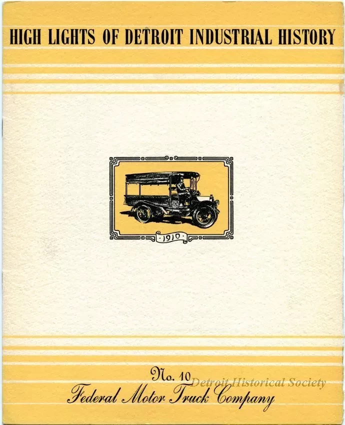 Booklet - High Lights of Detroit Industrial History - No. 10, 
Federal Motor Truck Company