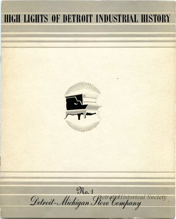 Booklet - High Lights of Detroit Industrial History
No. 1, Detroit-Michigan Stove Company