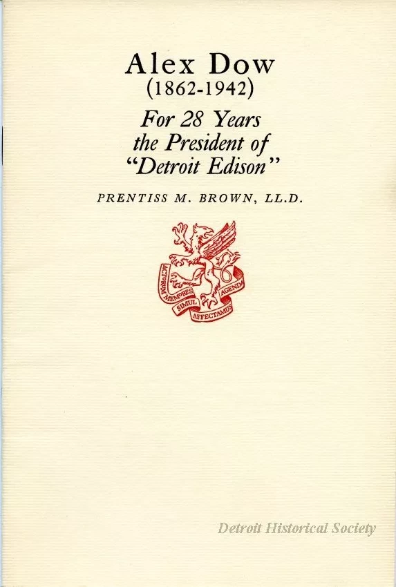 Booklet - Alex Dow (1862-1942)
For 28 Years the President of Detroit Edison