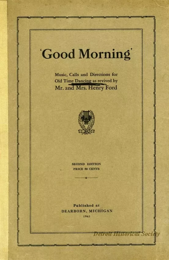 Book, Instruction - 'Good Morning' Music, Calls, and Directions for Old Time Dancing as Revived by Mr. and Mrs. Henry Ford