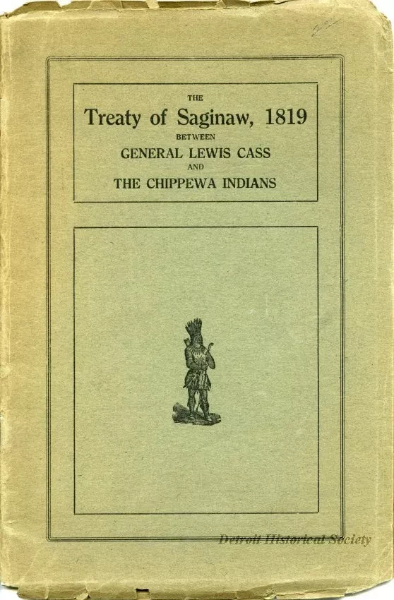 Booklet - The Treaty of Saginaw, 1819 Between General Lewis Cass and The Chippewa Indians