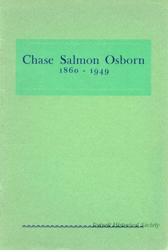 Booklet - Michigan Historical Collections, Bulletin No. 10: Chase Salmon Osborn 1860-1949