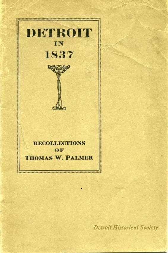 Booklet - Detroit in 1837, Recollections of Thomas W. Palmer