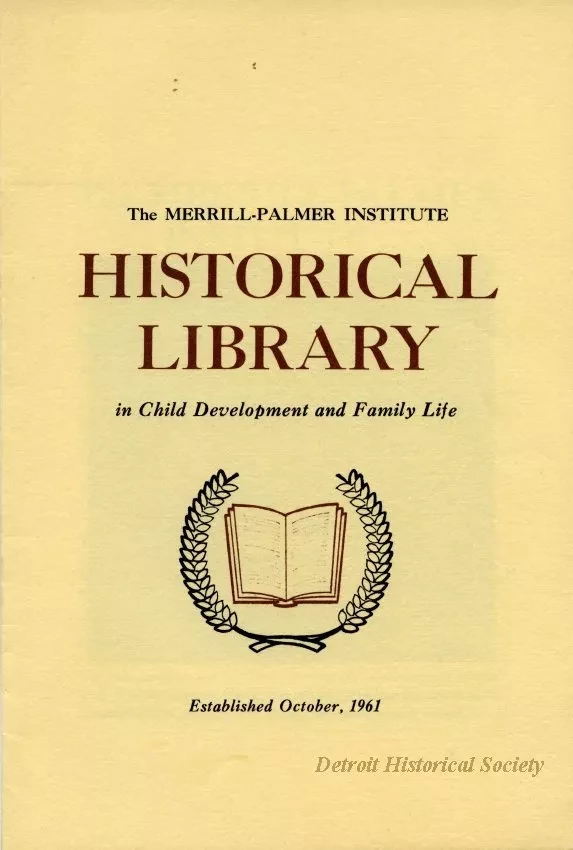 Brochure - Merrill-Palmer Institute Historical Library in Child Development and Family Life