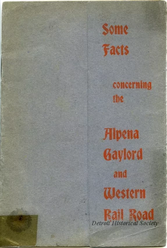 Prospectus - Some Facts concerning the Alpena, Gaylord and Western Rail Road