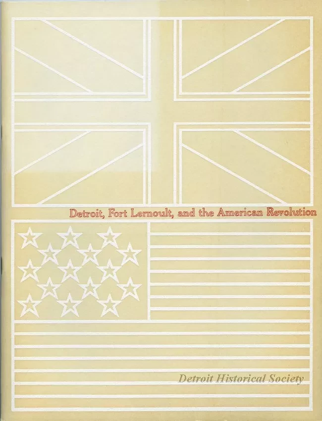 Booklet - Detroit, Fort Lernoult, and the American Revolution