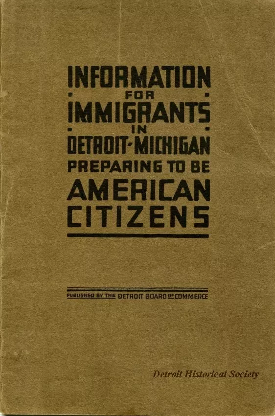Booklet - Information for Immigrants in Detroit, Michigan, 
Preparing to Be American Citizens