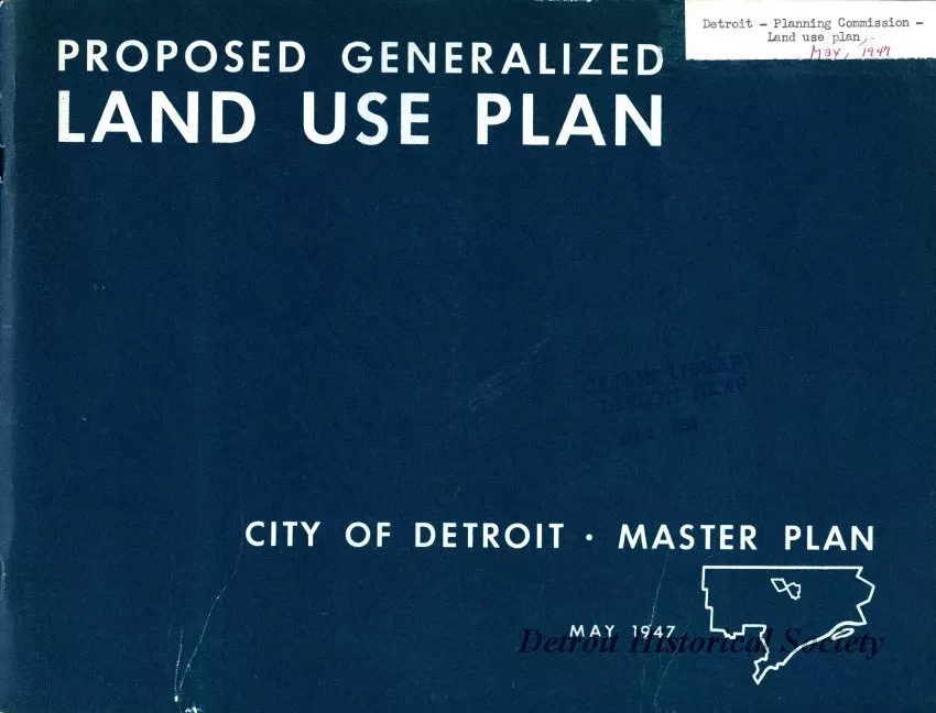 Report - Proposed Generalized Land Use Plan,
City of Detroit - A Master Plan Report, No. 5 of a Series