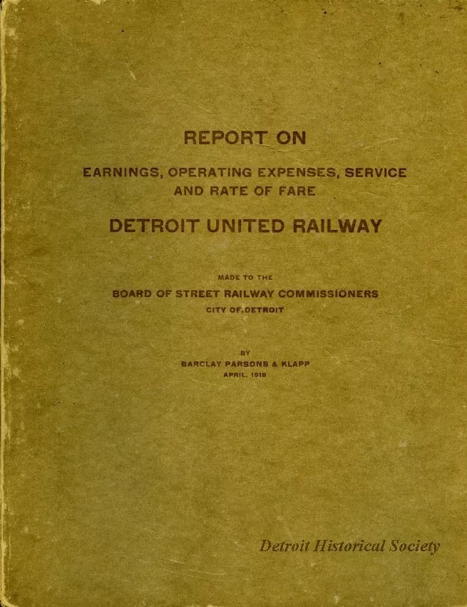 Report - Report on Earnings, Operating Expenses, Service and Rate of Fare - 
Detroit United Railway