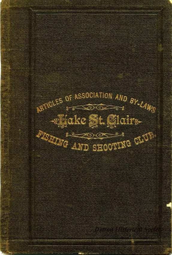 Booklet - Articles of Association and By-Laws,
Lake St. Clair Fishing and Shooting Club of Detroit