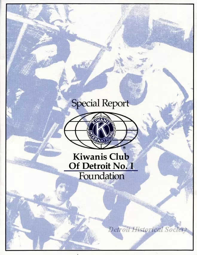 Report - Special Report
Kiwanis International
Kiwanis Club of Detroit No. 1 Foundation
