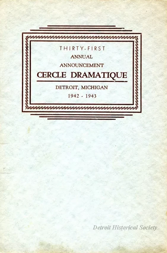 Program - Thirty-First Annual Announcement, Cercle Dramatique
Detroit, Michigan, 1942-1943