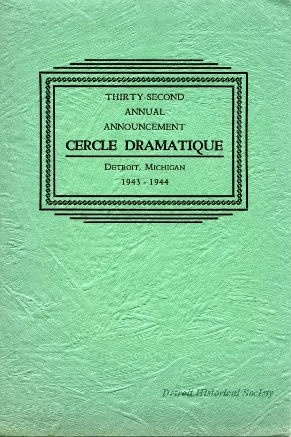 Program - Thirty-Second Annual Announcement, Cercle Dramatique
Detroit, Michigan, 1943-1944
