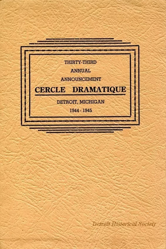 Program - Thirty-Third Annual Announcement, Cercle Dramatique
Detroit, Michigan, 1944-1945
