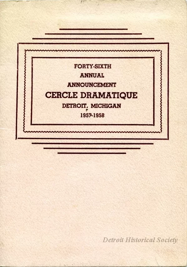 Program - Forty-Sixth Annual Announcement, Cercle Dramatique
Detroit, Michigan, 1957-1958