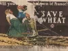Poster - Will You Help the Women of France?
Save Wheat