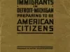 Booklet - Information for Immigrants in Detroit, Michigan, 
Preparing to Be American Citizens